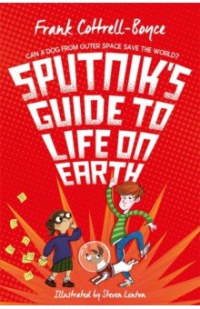 Cottrell-Boyce Frank: Sputnik's Guide to Life on Earth