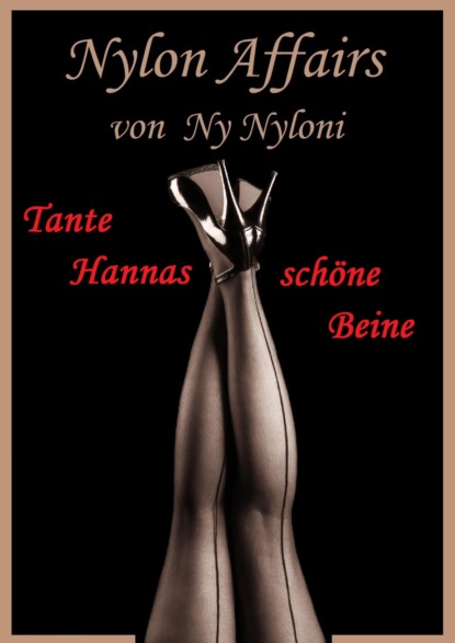 Nyloni Ny: Tante Hannas schöne Beine