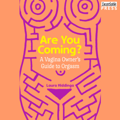 Hiddinga Laura: Are You Coming? - A Vagina Owner's Guide to Orgasm (Unabridged)