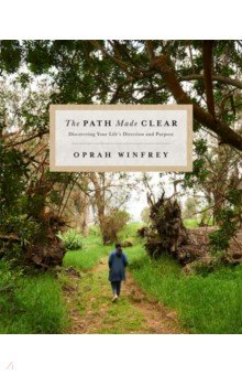Winfrey Oprah: The Path Made Clear. Discovering Your Life's Direction and Purpose