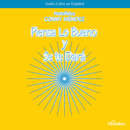 Mendez Conny: Piensa lo bueno y se te dara (abreviado)