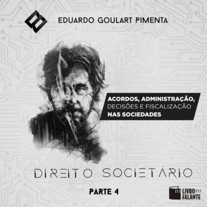 Goulart Eduardo Pimenta: Acordos, administração, decisões e fiscalização nas sociedades? - Direito societário, parte 4 (Integral)
