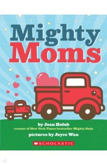Holub Joan: Mighty Moms