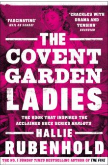 Rubenhold Hallie: The Covent Garden Ladies