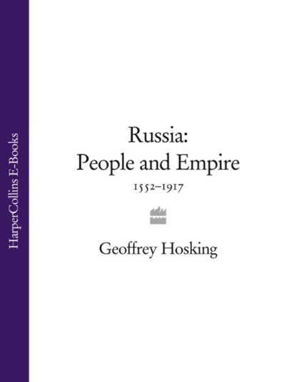 Hosking Geoffrey: Russia: People and Empire: 1552–1917