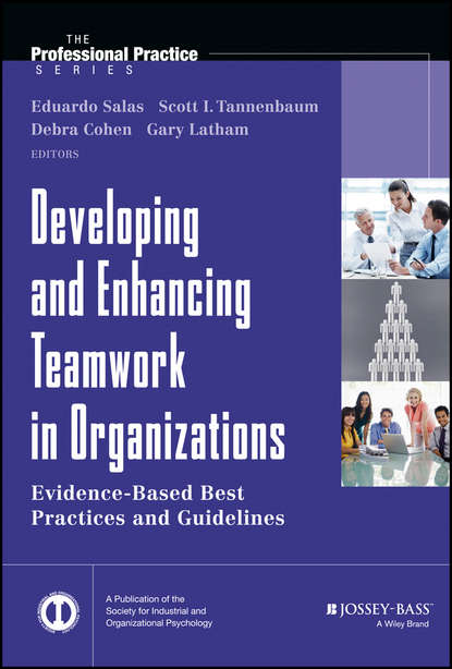 Cohen Deborah: Developing and Enhancing Teamwork in Organizations. Evidence-based Best Practices and Guidelines