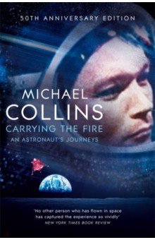 Collins Michael: Carrying the Fire. An Astronaut's Journeys