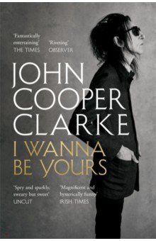 Cooper Clarke John: I Wanna Be Yours