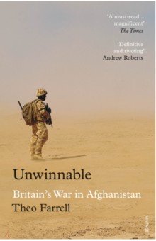 Farrell Theo: Unwinnable. Britain’s War in Afghanistan, 2001–2014