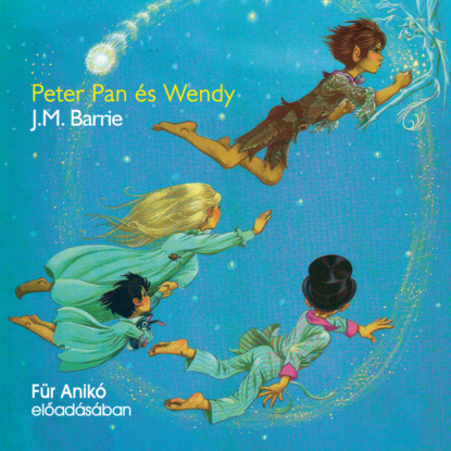 M. J. Barrie: Peter Pan és Wendy (Unabridged)