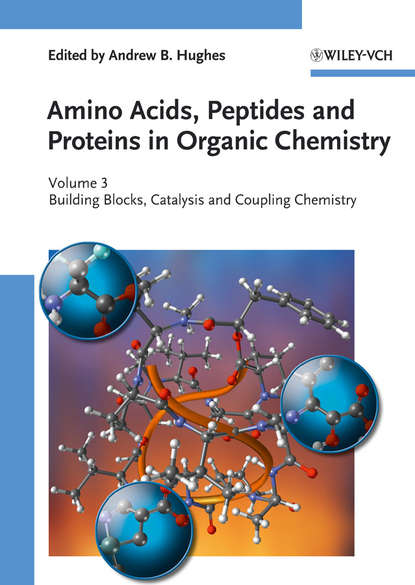 Hughes Andrew: Amino Acids, Peptides and Proteins in Organic Chemistry, Building Blocks, Catalysis and Coupling Chemistry