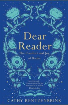 Rentzenbrink Cathy: Dear Reader. The Comfort and Joy of Books