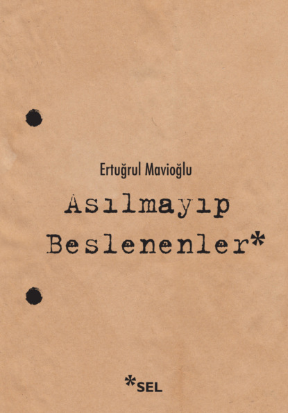 Mavioğlu Ertuğrul: Asılmayıp Beslenenler