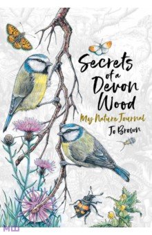 Brown Jo: Secrets of a Devon Wood. My Nature Journal