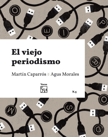 Morales Agus: El viejo periodismo