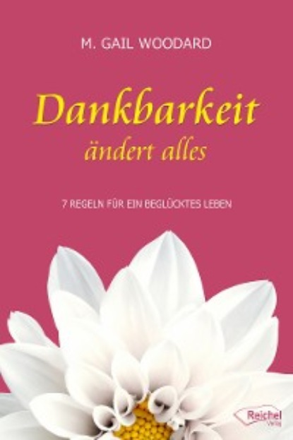 Gail M. Woodard: Dankbarkeit ändert alles
