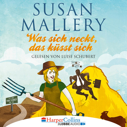 Mallery Susan: Was sich neckt, das küsst sich - Fool's Gold, Teil 7 (Ungekürzt)