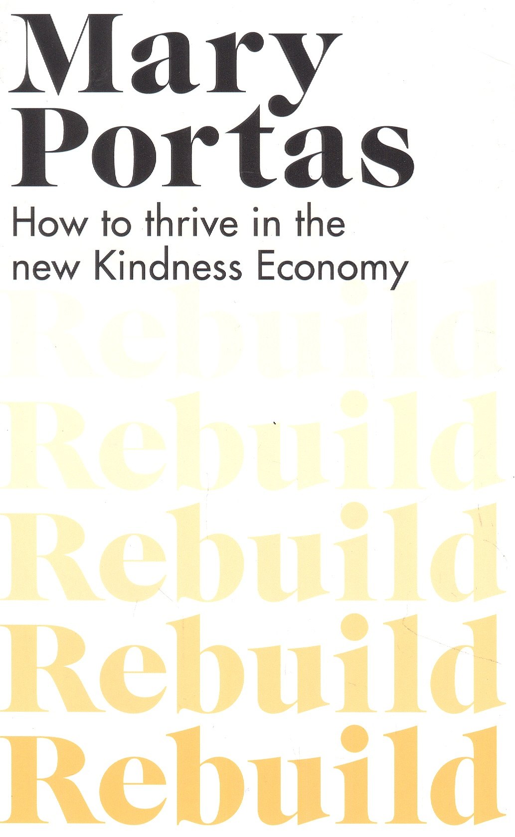 M. Portas: Rebuild : How to thrive in the new Kindness Economy