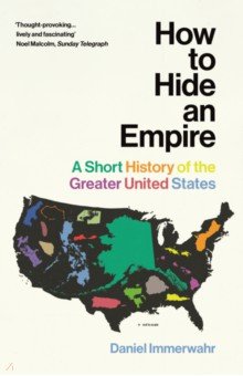 Immerwahr Daniel: How to Hide an Empire. A Short History of the Greater United States