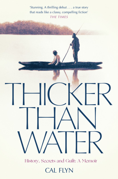 Flyn Cal: Thicker Than Water: History, Secrets and Guilt: A Memoir