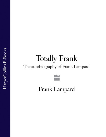 Lampard Frank: Totally Frank: The Autobiography of Frank Lampard