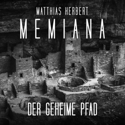 Herbert Matthias: Der geheime Pfad - Memiana, Band 4 (Ungekürzt)