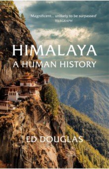 Douglas Ed: Himalaya. A Human History