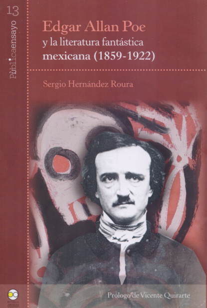 Hernández Sergio Roura: Edgar Allan Poe y la literatura fantástica mexicana (1859-1922)