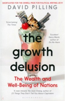 Pilling David: The Growth Delusion. The Wealth and Well-Being of Nations
