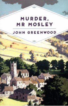 Greenwood John: Murder, Mr Mosley