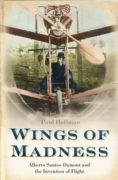 Hoffman Paul: Wings of Madness: Alberto Santos-Dumont and the Invention of Flight