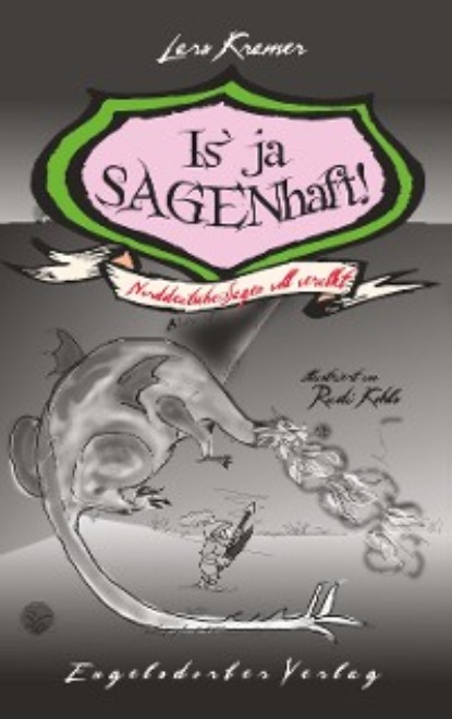 Kramer Lars: Is' ja SAGENhaft! Norddeutsche Sagen voll verulkt