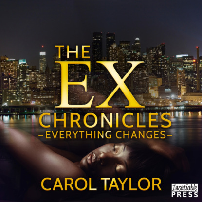 Taylor Carol: The Ex Chronicles - Everything Changes (Unabridged)
