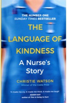Watson Christie: The Language of Kindness. A Nurse's Story