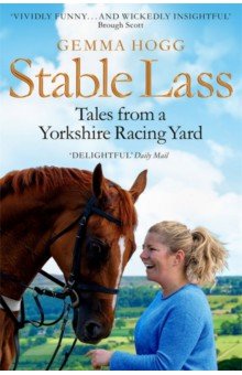 Hogg Gemma: Stable Lass. Tales from a Yorkshire Racing Yard