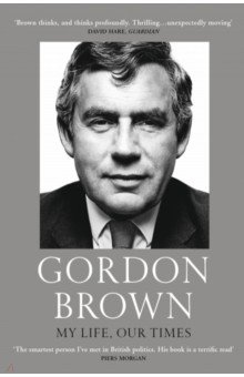 Brown Gordon: My Life, Our Times