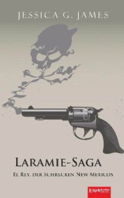G. Jessica James: Laramie-Saga (6): El Rey, der Schrecken New Mexicos