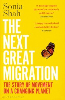 Shah Sonia: The Next Great Migration. The Story of Movement on a Changing Planet