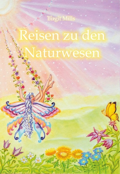 Mills Birgit: Reisen zu den Naturwesen
