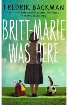 Backman Fredrik: Britt-Marie Was Here