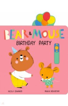 Edwards Nicola: Bear and Mouse Birthday Party