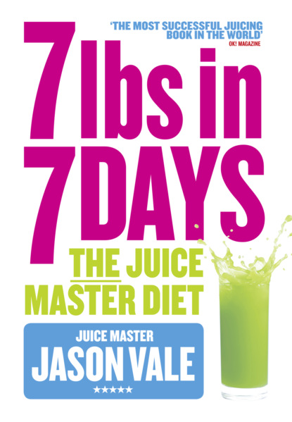 Vale Jason: 7lbs in 7 Days Super Juice Diet