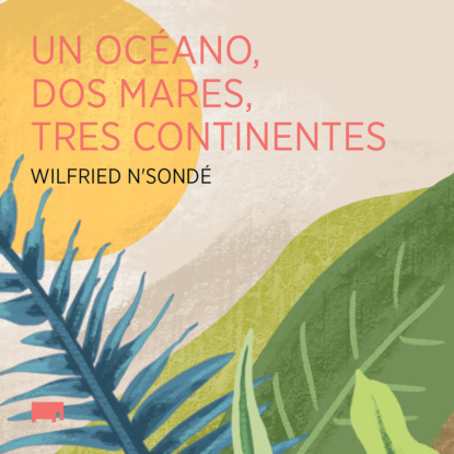 N'Sondé Wilfried: Un océano, dos mares, tres continentes