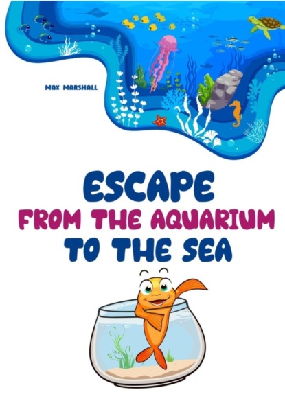 Marshall Max: Escape from the Aquarium to the Sea