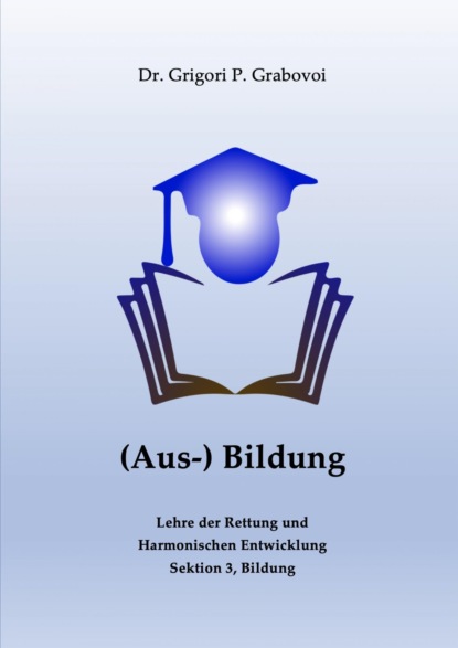 Grabovoi Dr. P.: (Aus-) Bildung von Grigori Grabovoi