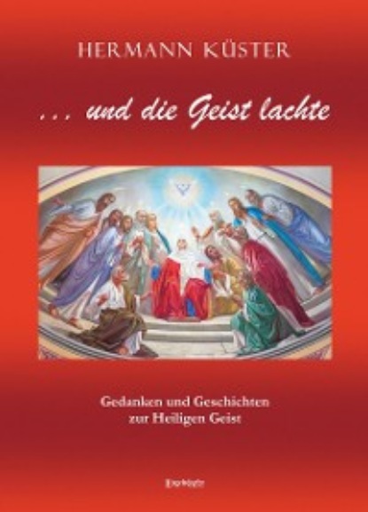 Küster Hermann: ... und die Geist lachte
