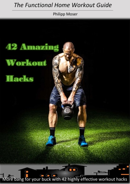 Moser Philipp: 42 Awesome Workout Hacks