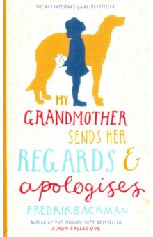 Backman Fredrik: My Grandmother Sends Her Regards & Apologises