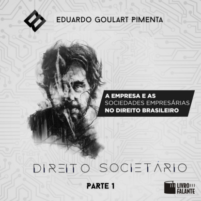 Goulart Eduardo Pimenta: A empresa e as sociedades empresárias no Direito brasileiro - Direito societário, parte 1 (Integral)