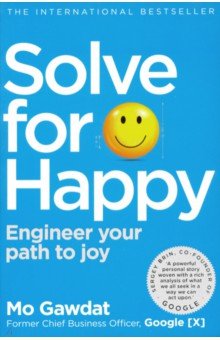 Gawdat Mo: Solve For Happy. Engineer Your Path to Joy